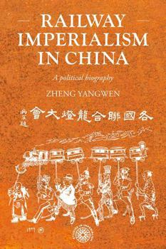Hardcover Railway Imperialism in China: A Political Biography Book