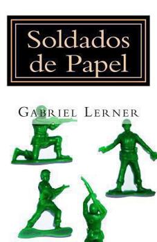 Paperback Soldados de Papel: Cuadros alucinantes de la guerra [Spanish] Book
