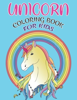 Unicorn Coloring Book For Kids: Unicorn Coloring Book for Kids and Holiday Activity Books for Kids (Unicorn Books for Kids)