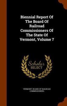 Biennial Report of the Board of Railroad Commissioners of the State of Vermont, Volume 7