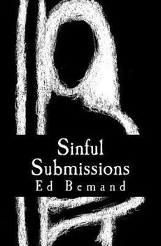 Paperback Sinful Submissions: On the frailities of human passions, their enaction, consequence and redress. Book