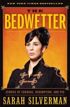 Hardcover The Bedwetter: Stories of Courage, Redemption, and Pee Book