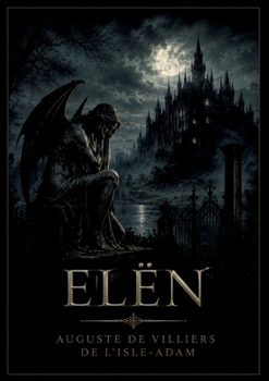 Elën: Une pièce en trois actes explorant l'amour, la mort et la rédemption à travers des personnages complexes et des dialogues poétiques. (French Edition)