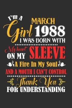 I'm A March Girl 1988 I Was Born With My Heart On My Sleeve A Fire In My Soul And A Mouth I Cant Control Thank You For Understanding: Composition ... For Diary, Doodling, Happy Birthday Gift