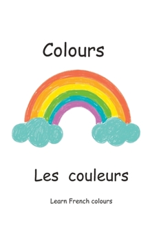 Paperback My first french Colour book: Les couleurs in English and french Book