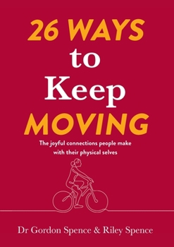 Paperback 26 Ways to Keep Moving: The joyful connections people make with their physical selves Book