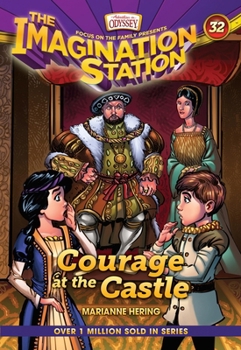Courage at the Castle - Book #32 of the Imagination Station