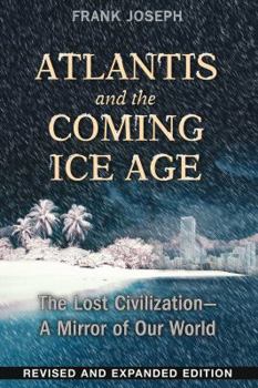 Paperback Atlantis and the Coming Ice Age: The Lost Civilization--A Mirror of Our World Book
