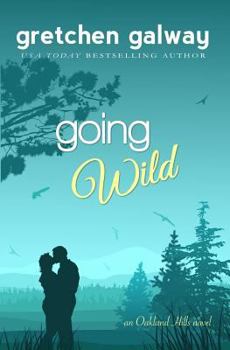 Going Wild - Book #6 of the Oakland Hills