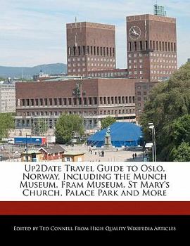 Up2date Travel Guide to Oslo, Norway, Including the Munch Museum, Fram Museum, St Mary's Church, Palace Park and More