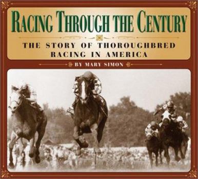 Hardcover Racing Through the Century: The Story of Thoroughbred Racing in America Book