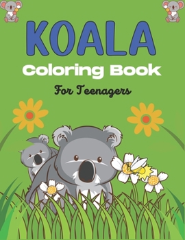 Paperback KOALA Coloring Book For Teenagers: Stress Relieving Animals Designs, Best Gift for Teens girls and boys Book