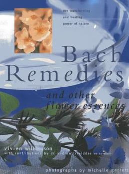 Paperback Bach Remedies and Other Flower Essences: The Transforming and Healing Power of Nature Book
