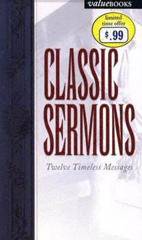 Paperback Classic Sermons: Twelve Timeless Messages Book