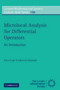 Microlocal Analysis for Differential Operators: An Introduction (London Mathematical Society Lecture Note Series) - Book #196 of the London Mathematical Society Lecture Note