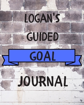 Paperback Logan's 2020 Goal Book: 2020 New Year Planner Guided Goal Journal Gift for Logan / Notebook / Diary / Unique Greeting Card Alternative Book