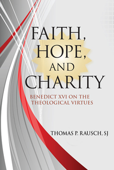 Paperback Faith, Hope, and Charity: Benedict XVI on the Theological Virtues Book