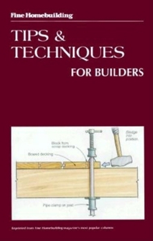 Paperback Fine Homebuilding Tips and Techniques for Builders Book
