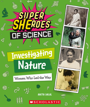 Hardcover Investigating Nature: Women Who Led the Way (Super Sheroes of Science) Book