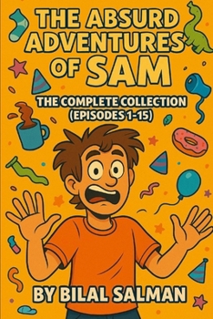 The Absurd Adventures of Sam: 15 Hilarious Episodes of Chaos, Friendship, and Totally Unexpected Fun