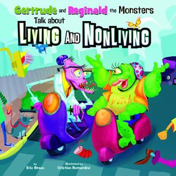 Gertrude and Reginald the Monsters Talk about Living and Nonliving