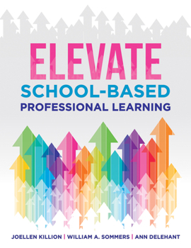 Paperback Elevate School-Based Professional Learning: (Implement School-Based Pd Based on Authors' Research and Real Experiences with Strategies That Work) Book