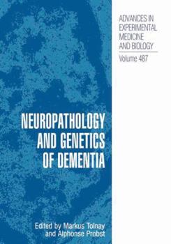 Advances In Experimental Medicine and Biology, Volume 487: Neuropathology and Genetics of Dementia