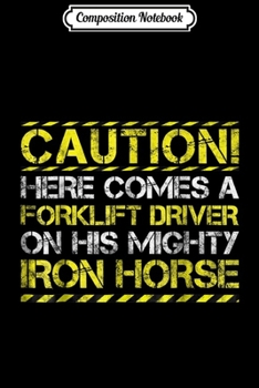 Composition Notebook: Forklift Driver Funny Iron Horse Forklifter Truck Journal/Notebook Blank Lined Ruled 6x9 100 Pages
