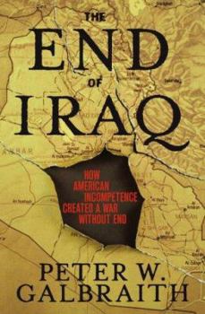 Hardcover The End of Iraq: How American Incompetence Created a War Without End Book