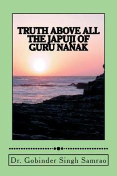 Paperback Truth Above All: The Japuji of Guru Nanak Book