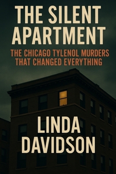 The Silent Apartment: The Chicago Tylenol Murders That Changed Everything