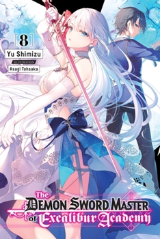 Paperback The Demon Sword Master of Excalibur Academy, Vol. 8 (Light Novel): Volume 8 Book