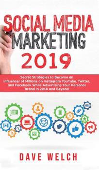 Hardcover Social Media Marketing 2019: Secret Strategies to Become an Influencer of Millions on Facebook & other social Media and Advertise Yourself and Your Book