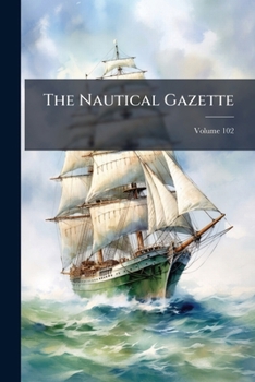 Paperback The Nautical Gazette; Volume 102 Book