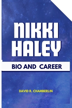 NIKKI HALEY: Bio and Career