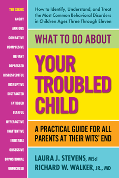Paperback What to Do about Your Troubled Child: A Practical Guide for All Parents at Their Wits' End Book