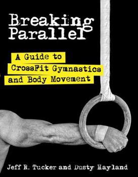 Breaking Parallel: A Guide to CrossFit Gymnastics and Body Movement