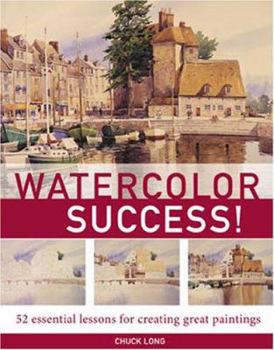Hardcover Watercolor Success!: 52 Essential Lessons for Creating Great Paintings Book