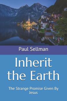 Paperback Inherit the Earth: The Strange Promise Given By Jesus Book