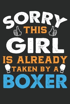 Paperback Sorry this girl is already taken by a boxer: Lined journal paperback notebook 100 page, gift journal/agenda/notebook to write, great gift, 6 x 9 Noteb Book