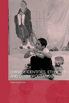 Paperback Chinese Identities, Ethnicity and Cosmopolitanism Book