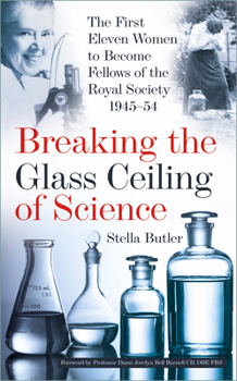 Breaking the Glass Ceiling of Science: The First Eleven Women to Become Fellows of the Royal Society 1945-54