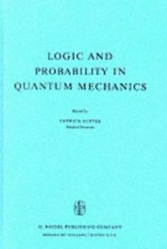 Hardcover Logic and Probability in Quantum Mechanics Book