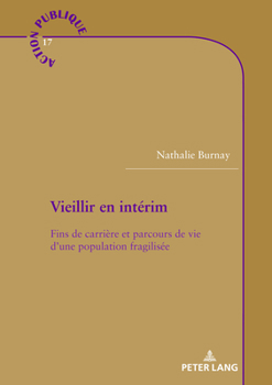 Paperback Vieillir En Intérim: Fins de Carrière Et Parcours de Vie d'Une Population Fragilisée [French] Book