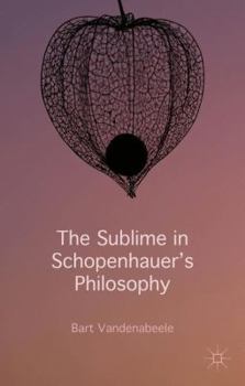 Hardcover The Sublime in Schopenhauer's Philosophy Book