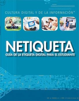 Netiqueta: Guia de la Etiqueta Digital Para El Estudiante