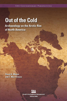 Paperback Out of the Cold: Archaeology on the Arctic Rim of North America Book