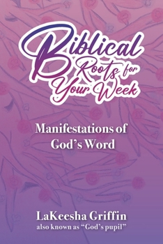 Paperback Biblical Roots for Your Week: Manifestations of God's Word Book