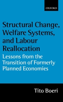 Hardcover Structural Change, Welfare Systems, and Labour Reallocation: Lessons from the Transition of Formerly Planned Economies Book