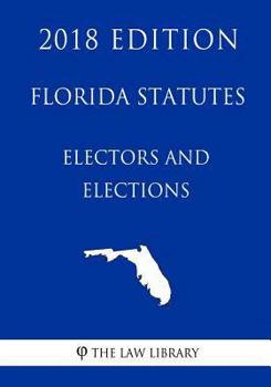 Paperback Florida Statutes - Electors and Elections (2018 Edition) Book